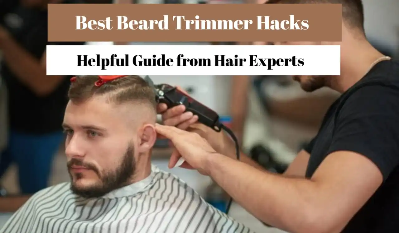 Best Beard Trimmer Hacks