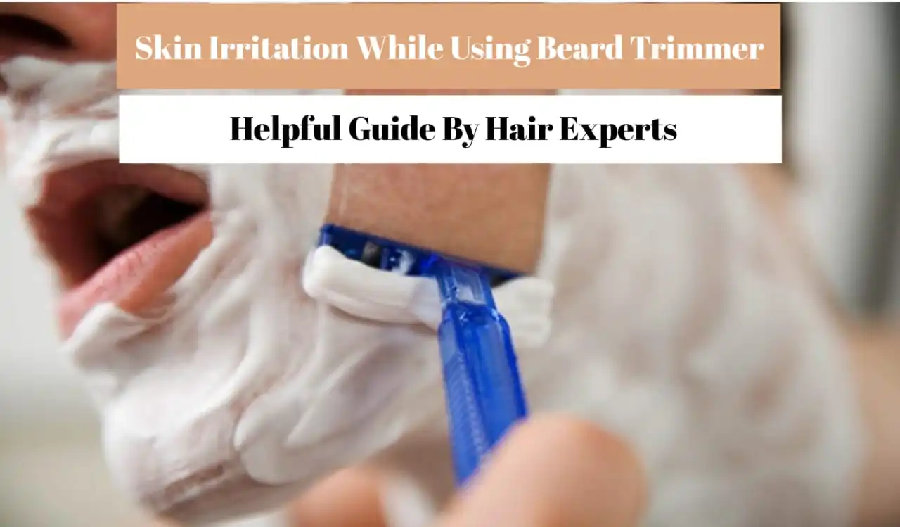 Skin Irritation When Using Beard Trimmers
