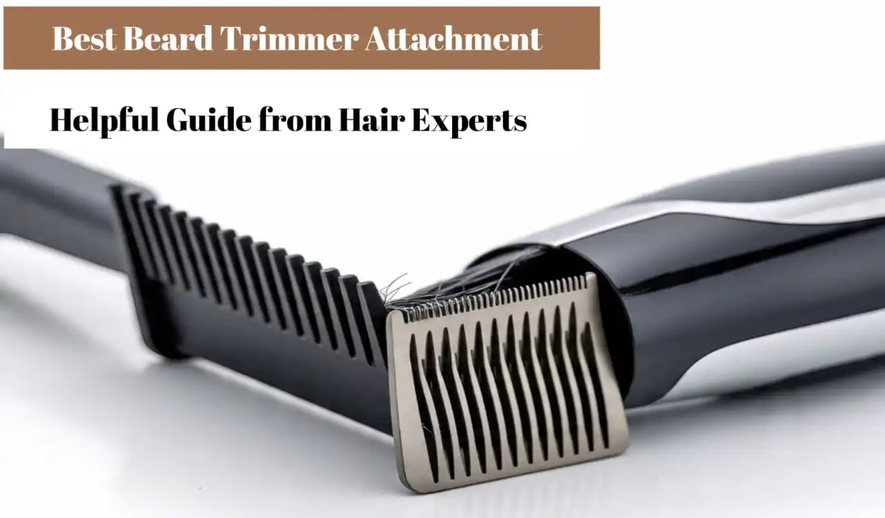 Best Beard Trimmer Attachments